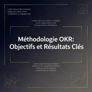 Méthodologie OKR: Objectifs et Résultats Clés