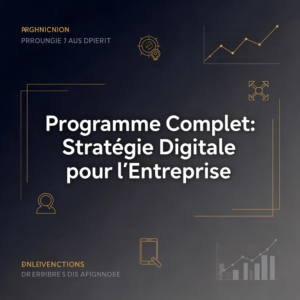 Programme Complet: Stratégie Digitale pour l'Entreprise
