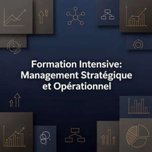 Formation Intensive: Management Stratégique et Opérationnel